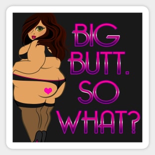 Big Butt So What? Sticker